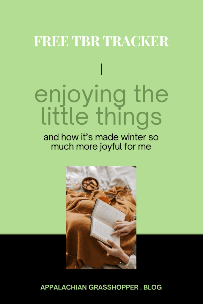 enjoying the little things in life - and how it's made harsh winter so much more joyful for me. and a free TBR tracker to go with those little moments of joy